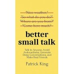 Better Small Talk By Patrick King